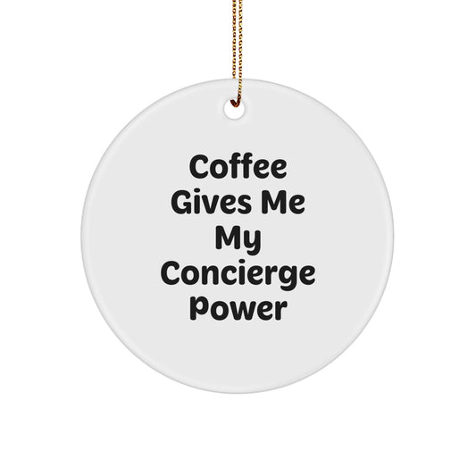Funny Concierge Gifts from Men, Women, or Friends - Cute Circle Ornament, Coffee Gives Me My Concierge Power Christmas Unique Gifts - Image 1