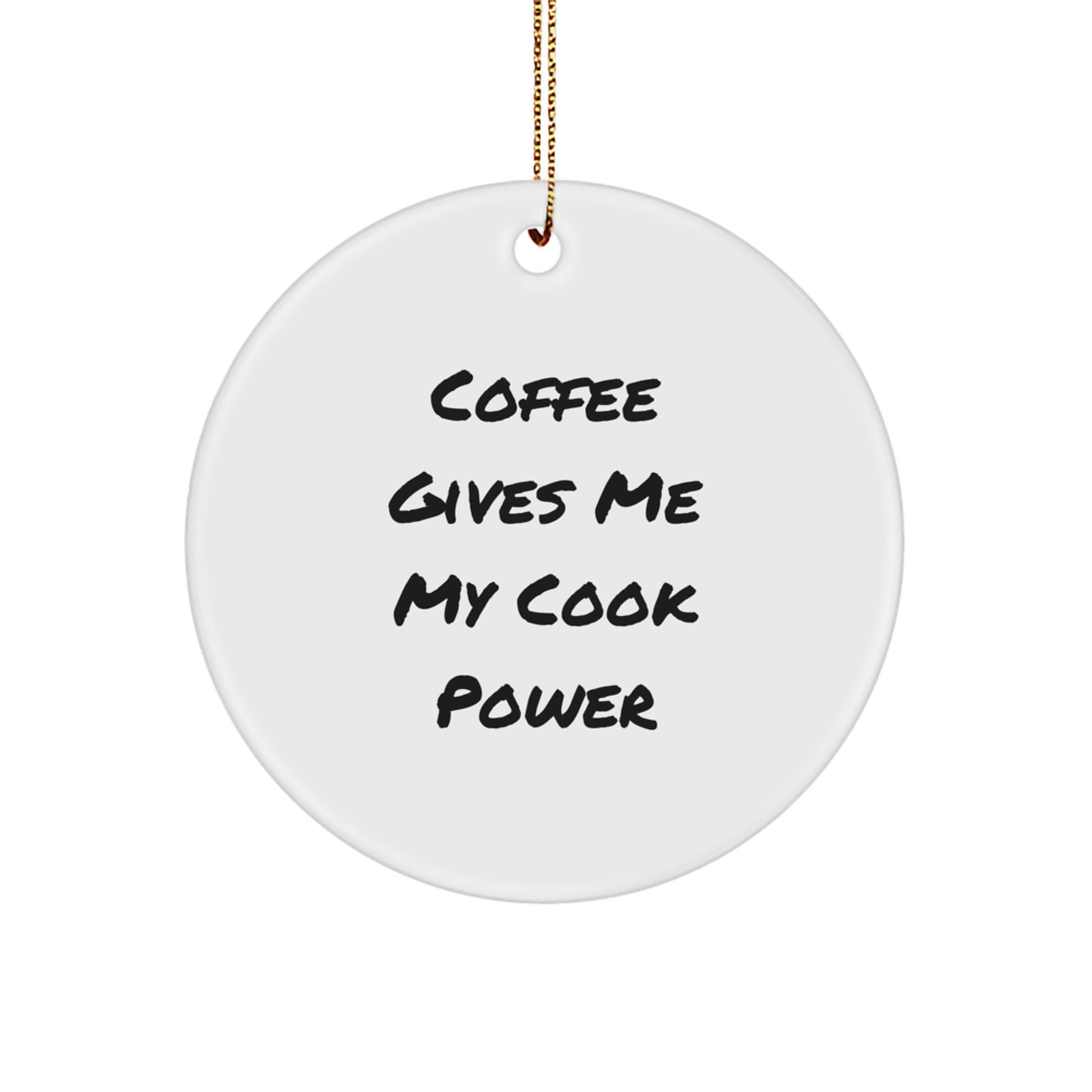 Funny Cook Power Circle Ornament, Coffee Gives Me My Inspiration, Unique Gifts for Cook Lovers, Christmas Decorations for Friends and Family - Image 1