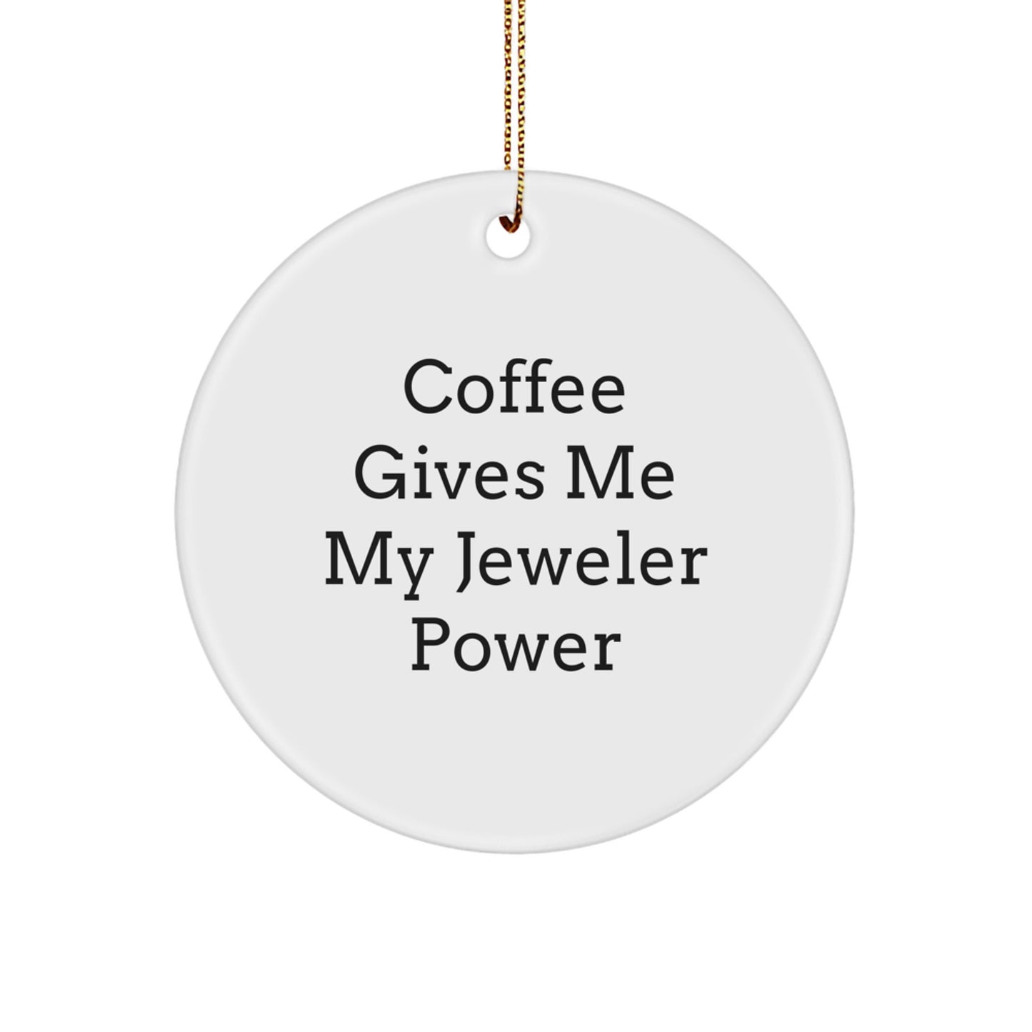 Funny Coffee Lovers Gifts for Jeweler, Circle Ornament, Christmas Unique Jeweler Gifts - Image 1