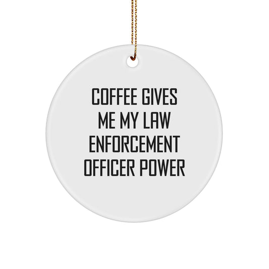 Funny Law Enforcement Officer Gifts for Men, Law Enforcement Officer Power in a Mug, Circle Ornament for Christmas Tree, Gifts from Friends - Image 1