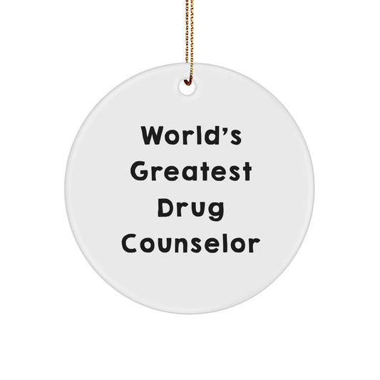 Gifts from Men for World's Greatest Drug Counselor - Funny Quote Circle Ornament, Christmas Unique Gifts - Image 1
