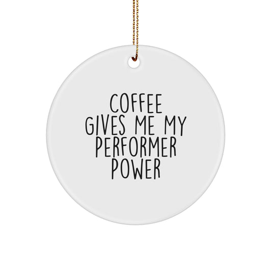 Funny Performer Gifts from Friends, Unique Circle Ornament for Men, Women and Family - Coffee Gives Me My Power - Image 1