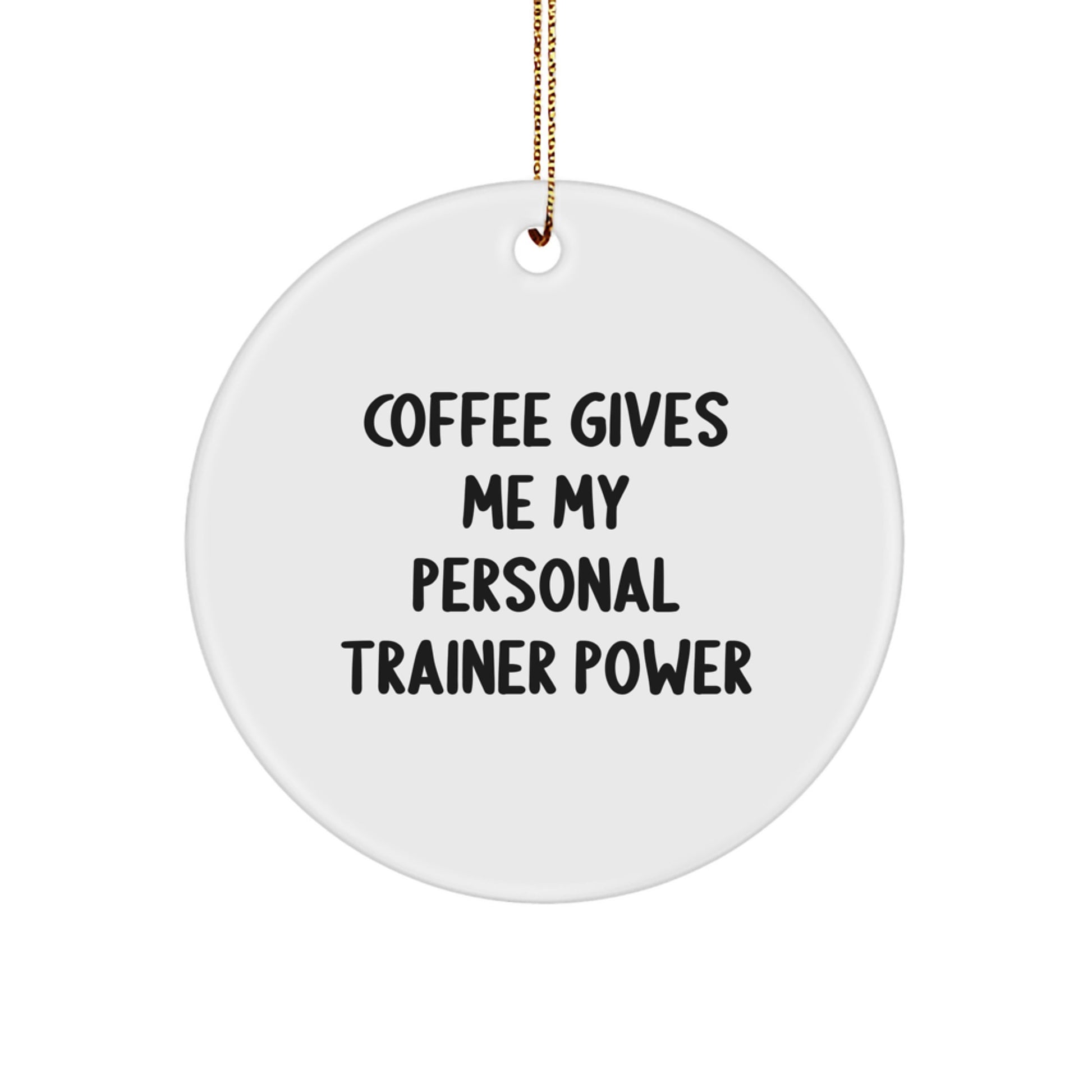 Funny Personal Trainer Gifts for Men, Women, and Friends - Coffee Gives Me My Power Circle Ornament, Christmas Unique Gifts from Family, Coworkers, and Lovers - Image 1