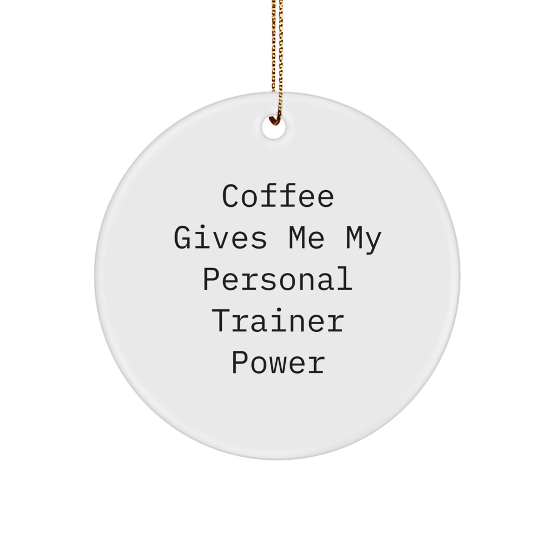 Funny Personal Trainer Gifts from Friends for Men Women Christmas Unique Circle Ornaments 'Coffee Gives Me My Power' - Image 1