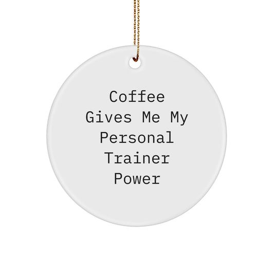 Funny Personal Trainer Gifts from Friends for Men Women Christmas Unique Circle Ornaments 'Coffee Gives Me My Power' - Image 1