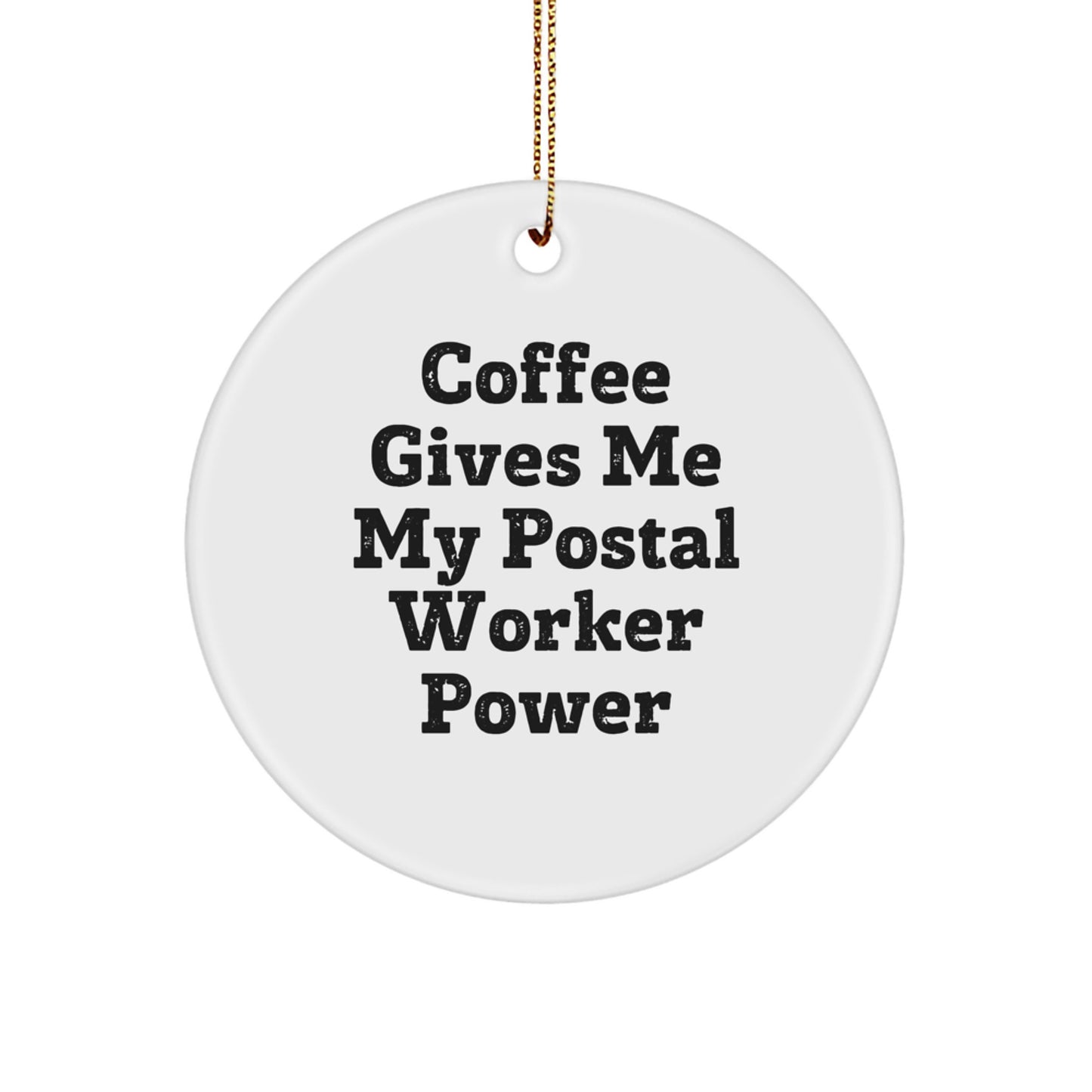 Funny Postal Worker Gifts for Men - Coffee Gives Me Power Circle Ornament, Unique Christmas Unique Gifts from Men to Coworkers, Postal Worker Decorations - Image 1