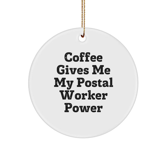 Funny Postal Worker Gifts for Men - Coffee Gives Me Power Circle Ornament, Unique Christmas Unique Gifts from Men to Coworkers, Postal Worker Decorations - Image 1