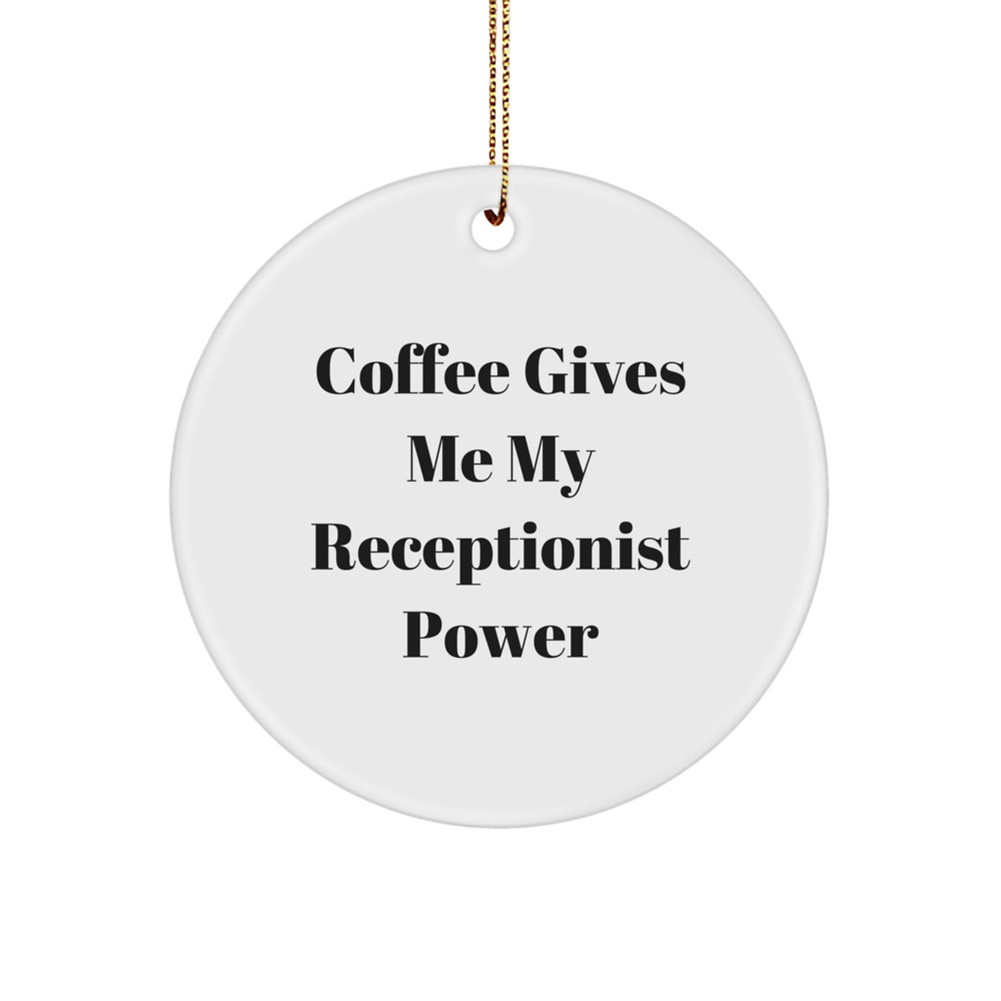 Funny Gifts for Receptionists, Christmas Circle Ornament, 'Coffee Gives Me My Receptionist Power' Quote, Gifts from Friends, Family, or Coworkers - Image 1