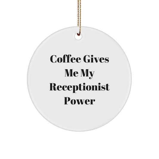 Funny Gifts for Receptionists, Christmas Circle Ornament, 'Coffee Gives Me My Receptionist Power' Quote, Gifts from Friends, Family, or Coworkers - Image 1