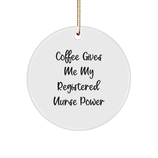 Funny Registered Nurse Gifts for Christmas - Circle Ornament, Coffee Gives Me My Power - Image 1