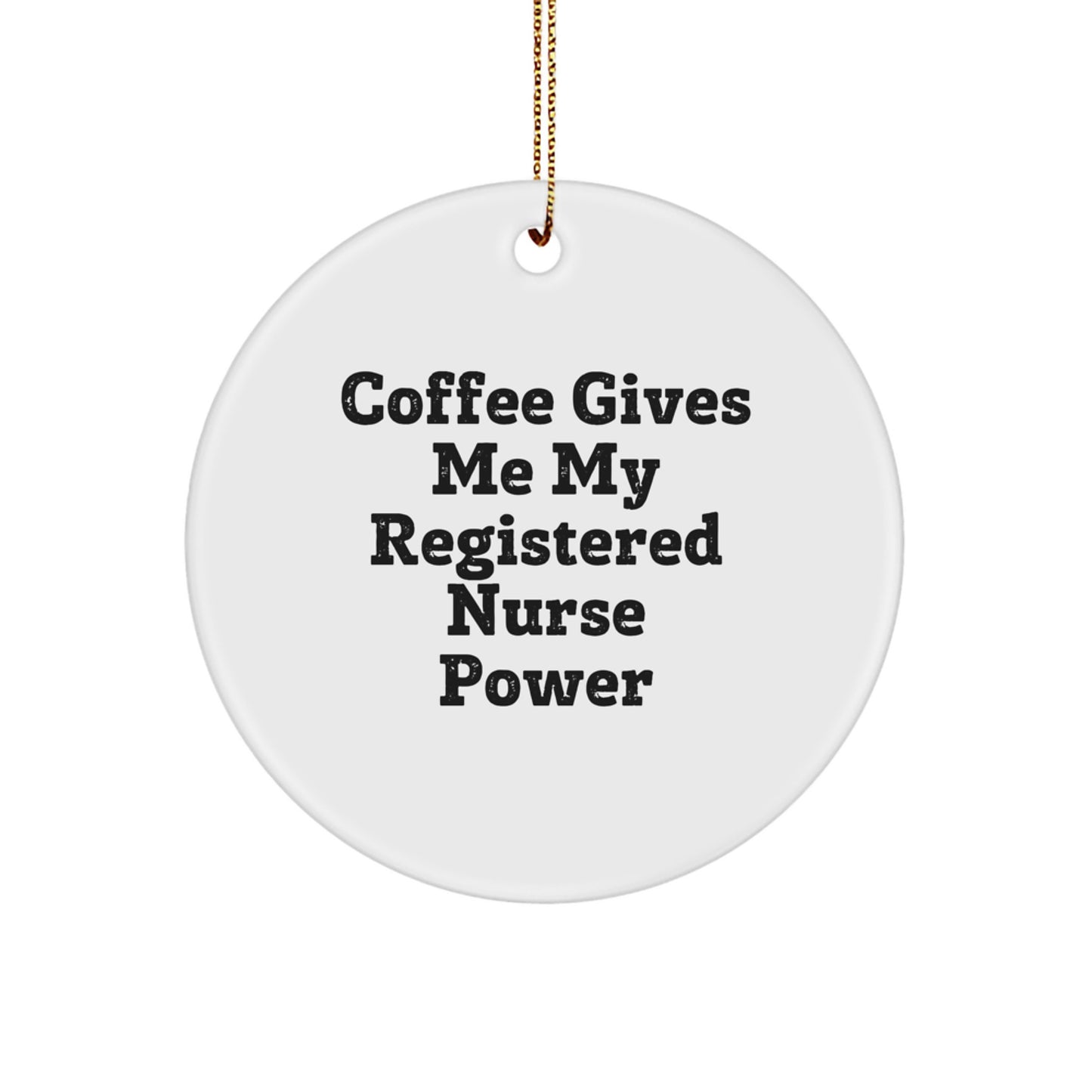 Funny Registered Nurse Christmas Circle Ornament Gifts from Friends, 'Coffee Gives Me My Registered Nurse Power' for Registered Nurse - Image 1