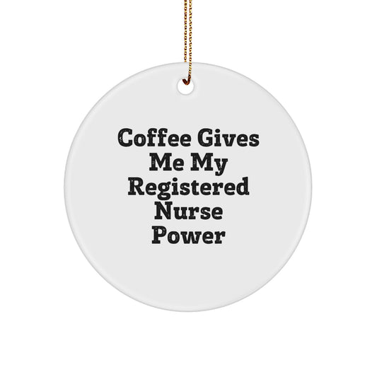 Funny Registered Nurse Christmas Circle Ornament Gifts from Friends, 'Coffee Gives Me My Registered Nurse Power' for Registered Nurse - Image 1