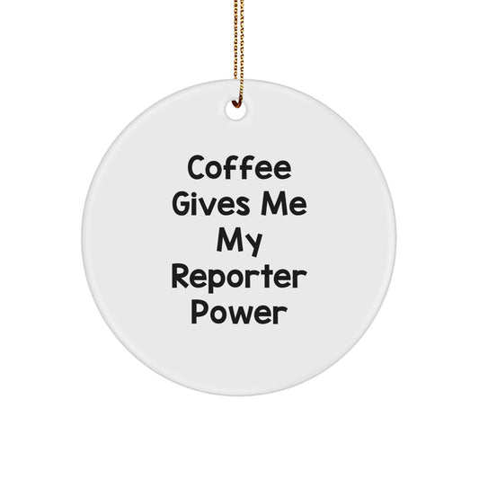 Funny Reporter Gifts from Friends, Christmas Unique Circle Ornaments with Coffee Gives Me My Reporter Power, Gifts for Reporter - Image 1