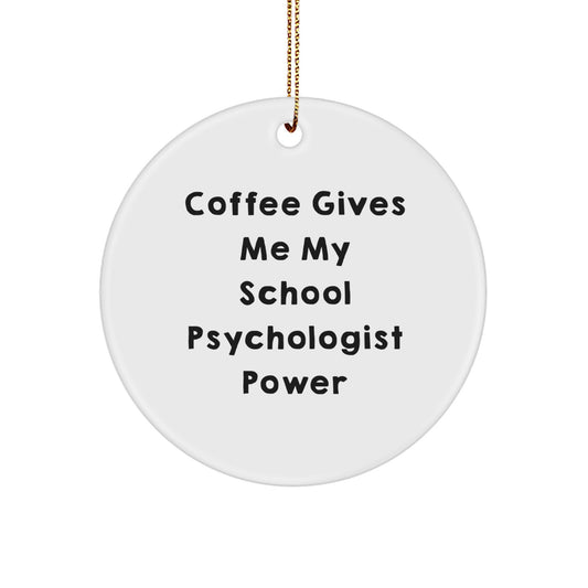 Funny School Psychologist Gifts from Friends to School Psychologist - Coffee Quote Christmas Ornament Circle - Image 1