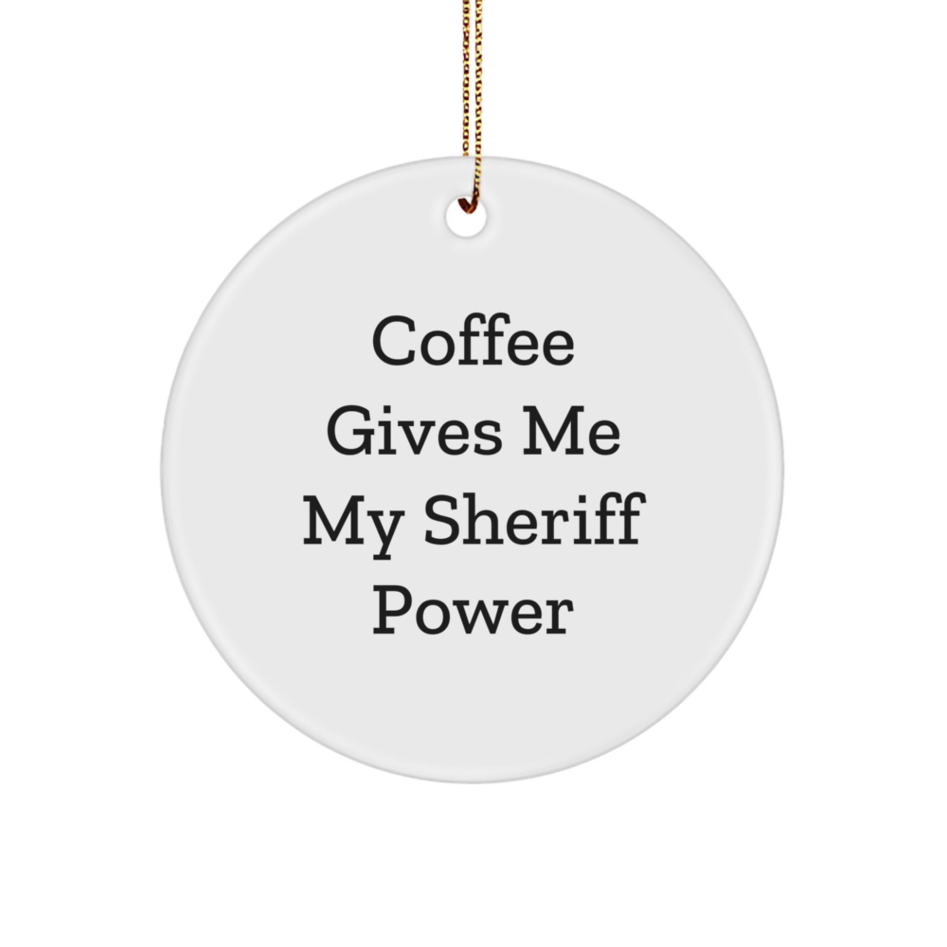 Funny Sheriff Gifts from Men - Coffee Gives Me My Sheriff Power Christmas Unique Gifts for Sheriff - Image 1