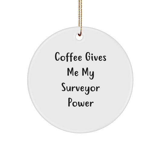 Funny Surveyor Gifts for Men - Coffee Gives Me My, Christmas Unique Circle Ornaments for Surveyor Lovers, Gifts from Friends, Family, or Coworkers - Image 1