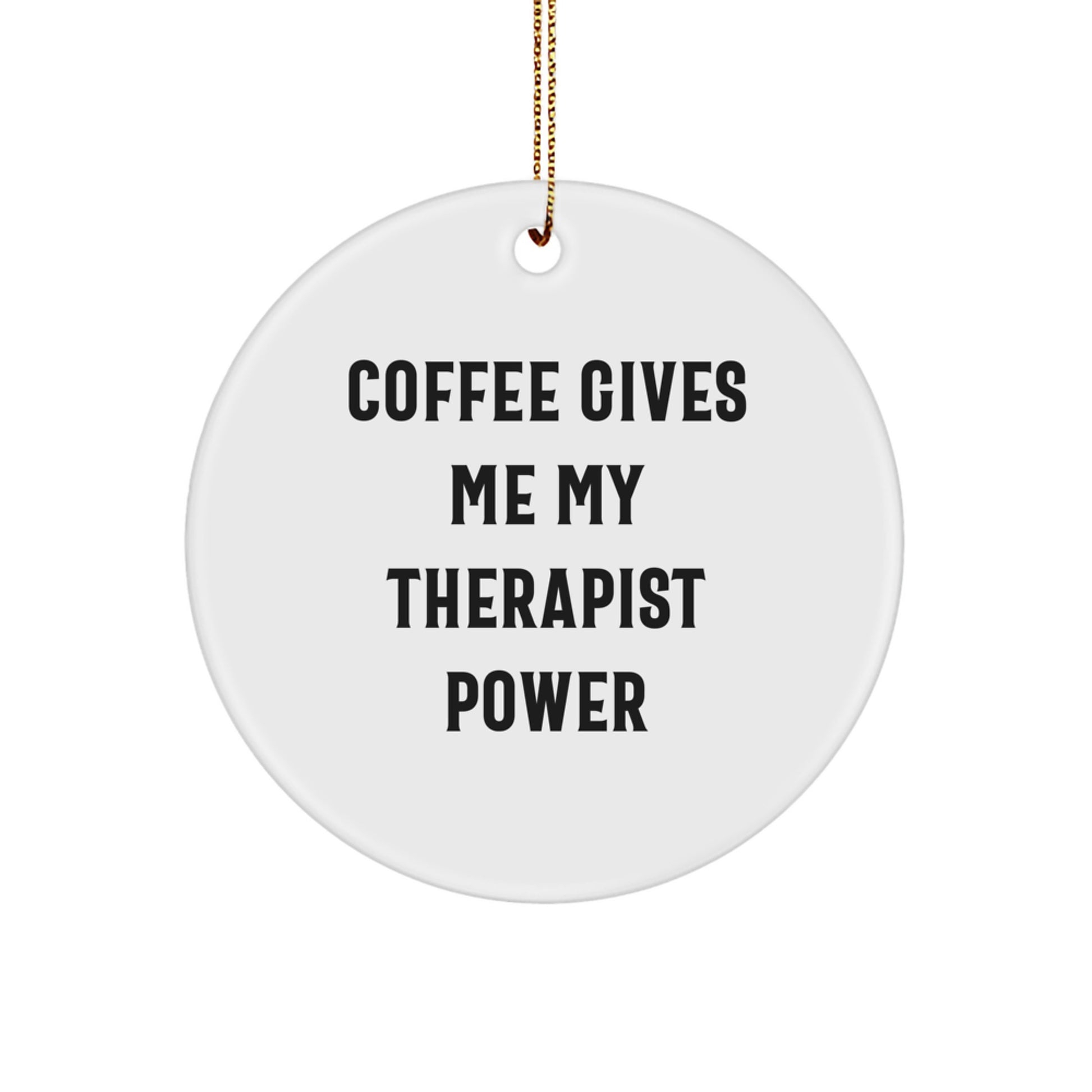 Therapist Gifts from Men, Funny Circle Ornament for Christmas, 'Coffee Gives Me My Therapist Power' Quote, Gifts for Therapist - Image 1