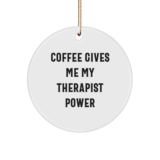 Therapist Gifts from Men, Funny Circle Ornament for Christmas, 'Coffee Gives Me My Therapist Power' Quote, Gifts for Therapist - Image 1