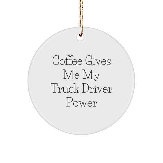 Funny Truck Driver Gifts from Family - Christmas Unique Circle Ornament with Coffee Quotes, Gifts for Men, Women, Friends, Coworkers, Family, Christmas Tree Decorations - Image 1