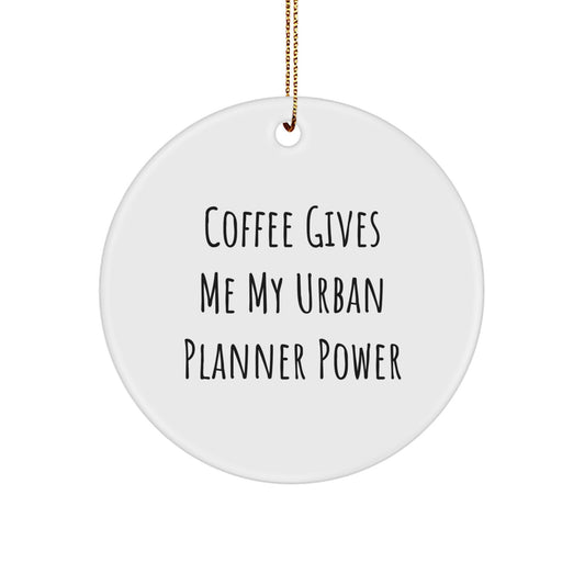 Urban Planner Circle Ornament Gifts from Men, Women, Friends, Coworkers, Family - Funny Coffee Lover Power Up Christmas Unique - Image 1