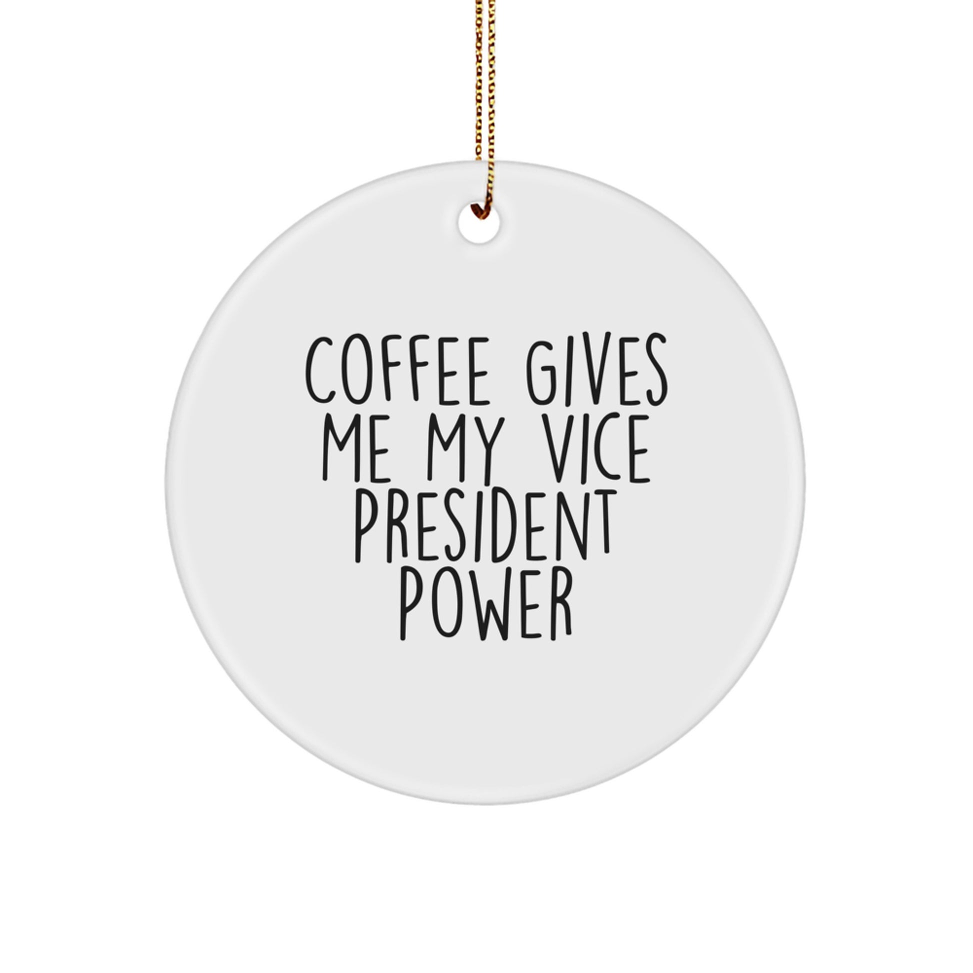 Funny Vice President Gifts from Friends for Men, Women, Coworkers - Christmas Unique Circle Ornament with 'Coffee Gives Me My Vice President Power' - Image 1