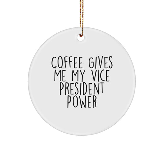 Funny Vice President Gifts from Friends for Men, Women, Coworkers - Christmas Unique Circle Ornament with 'Coffee Gives Me My Vice President Power' - Image 1