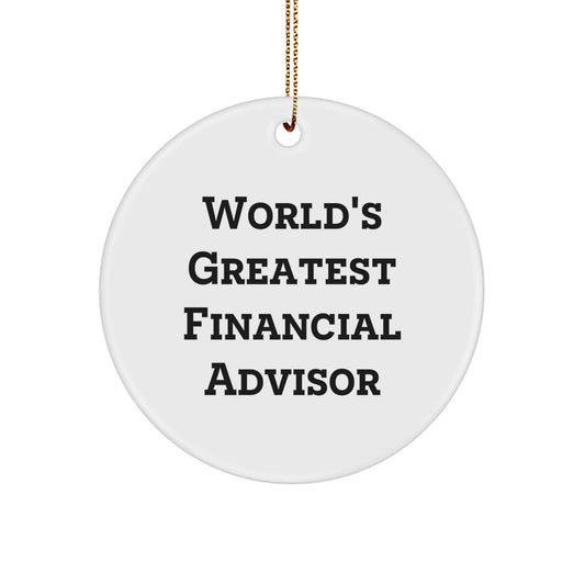 Funny Financial Advisor Gifts from Friends for Men - Circle Ornament, World's Greatest Financial Advisor, Christmas Unique Gifts for Financial Advisor - Image 1