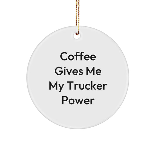 Funny Trucker Gifts from Friends for Men - Coffee Gives Me My Trucker Power Circle Ornament, White, 2.75" tall, 0.5 oz, Christmas Unique Gifts - Image 1