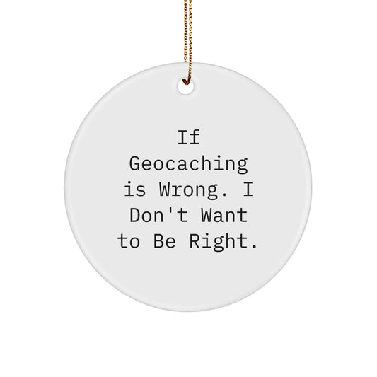 Funny Geocaching Gifts for Geocaching Lovers, Circle Ornament with Inspirational Quote, Christmas Unique Gifts from Friends and Family - Image 1