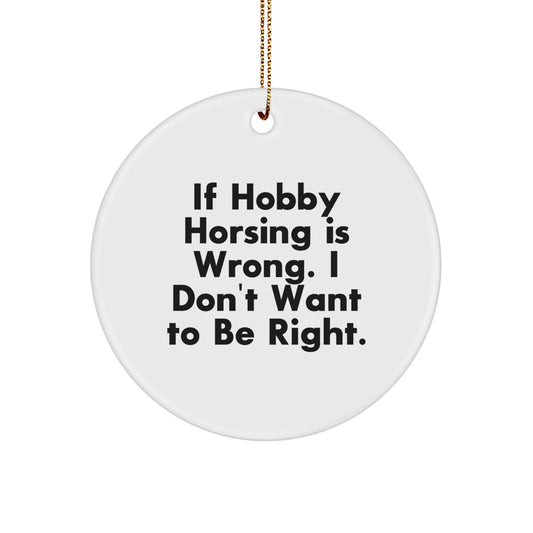 Hobby Horsing Gifts from Family with Funny Quote, Circle Ornament for Men and Women Friends Coworkers, Christmas Unique Decor - Image 1