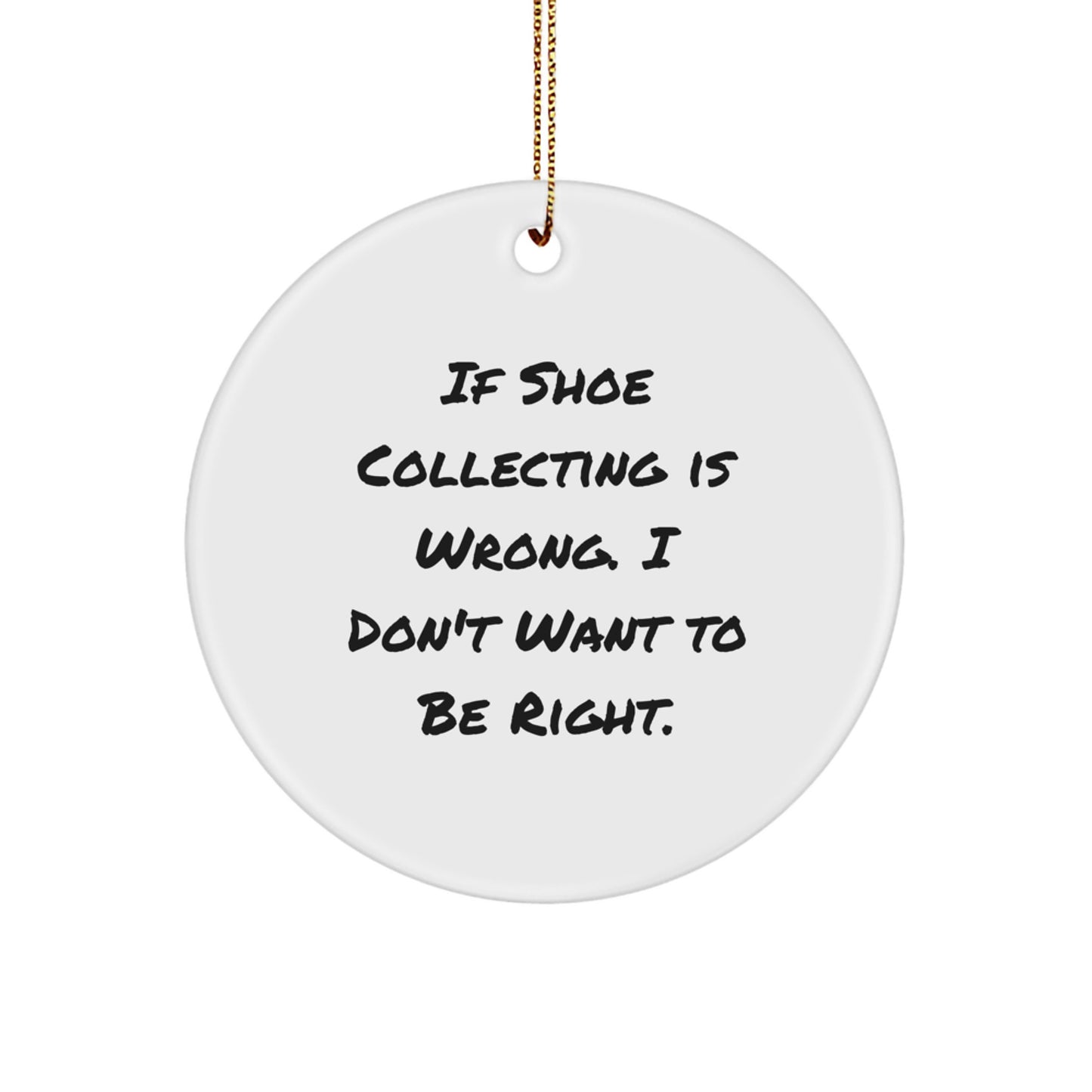 Shoe Collecting Gifts for Men, Funny Quote Circle Ornament, White, Christmas Unique Gifts from Friends, Family, Coworkers - Image 1