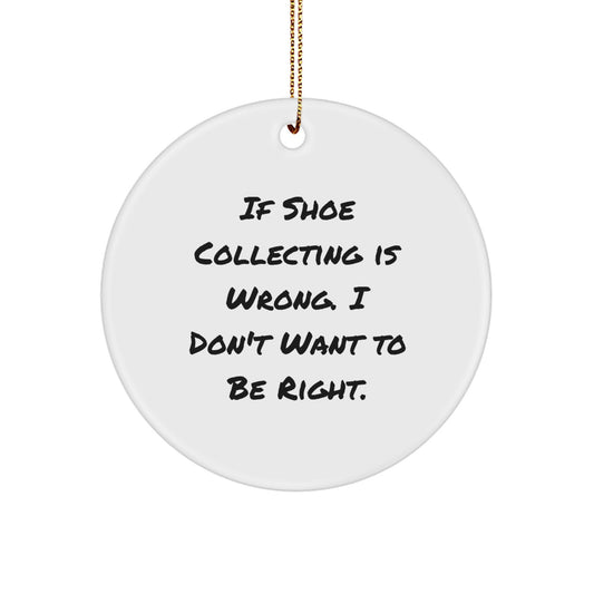 Shoe Collecting Gifts for Men, Funny Quote Circle Ornament, White, Christmas Unique Gifts from Friends, Family, Coworkers - Image 1