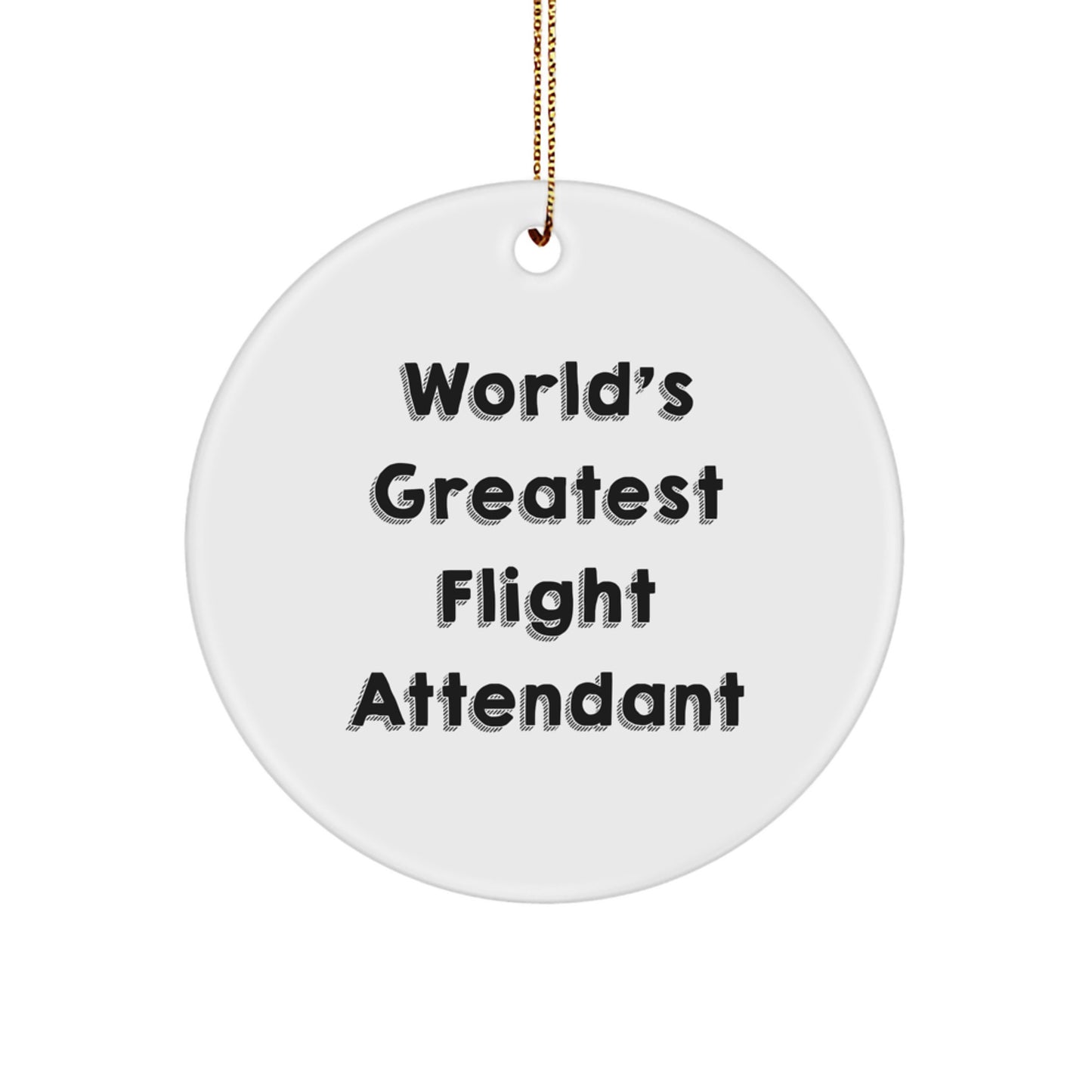 World's Greatest Flight Attendant Funny Quote Circle Ornament Gifts from Friends for Flight Attendant - Image 1