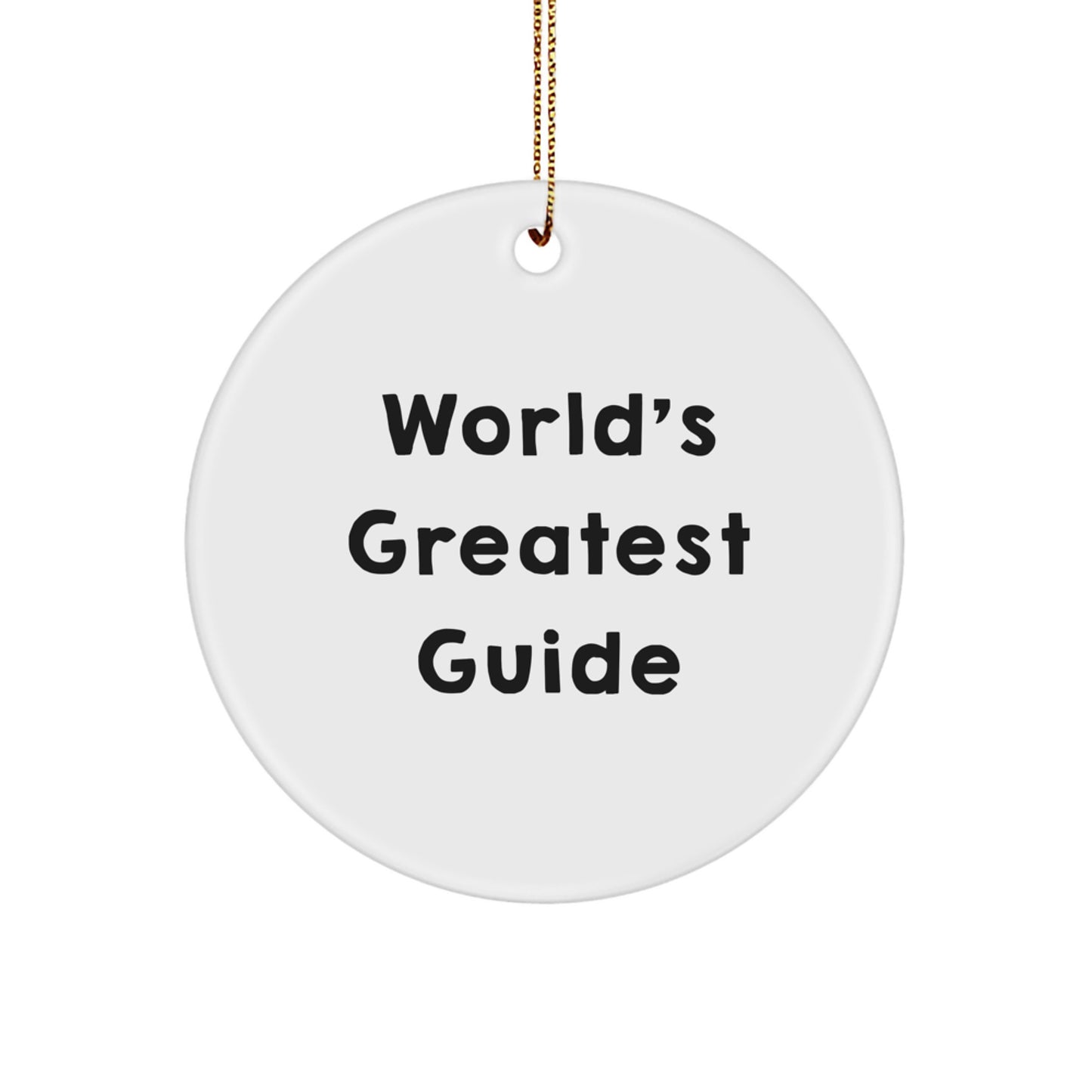 World's Greatest Guide Funny Quotes Circle Ornament Gifts from Family for Guide Enthusiasts, White, Christmas Unique Gifts - Image 1