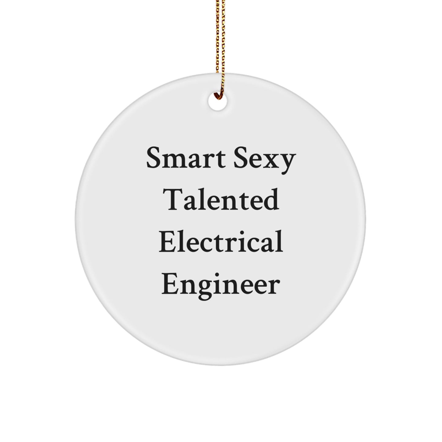 Funny Electrical Engineer Gifts for Men, Smart Sexy Talented Circle Ornament, Christmas Unique Gifts from Friends, Coworkers, Family - Image 1