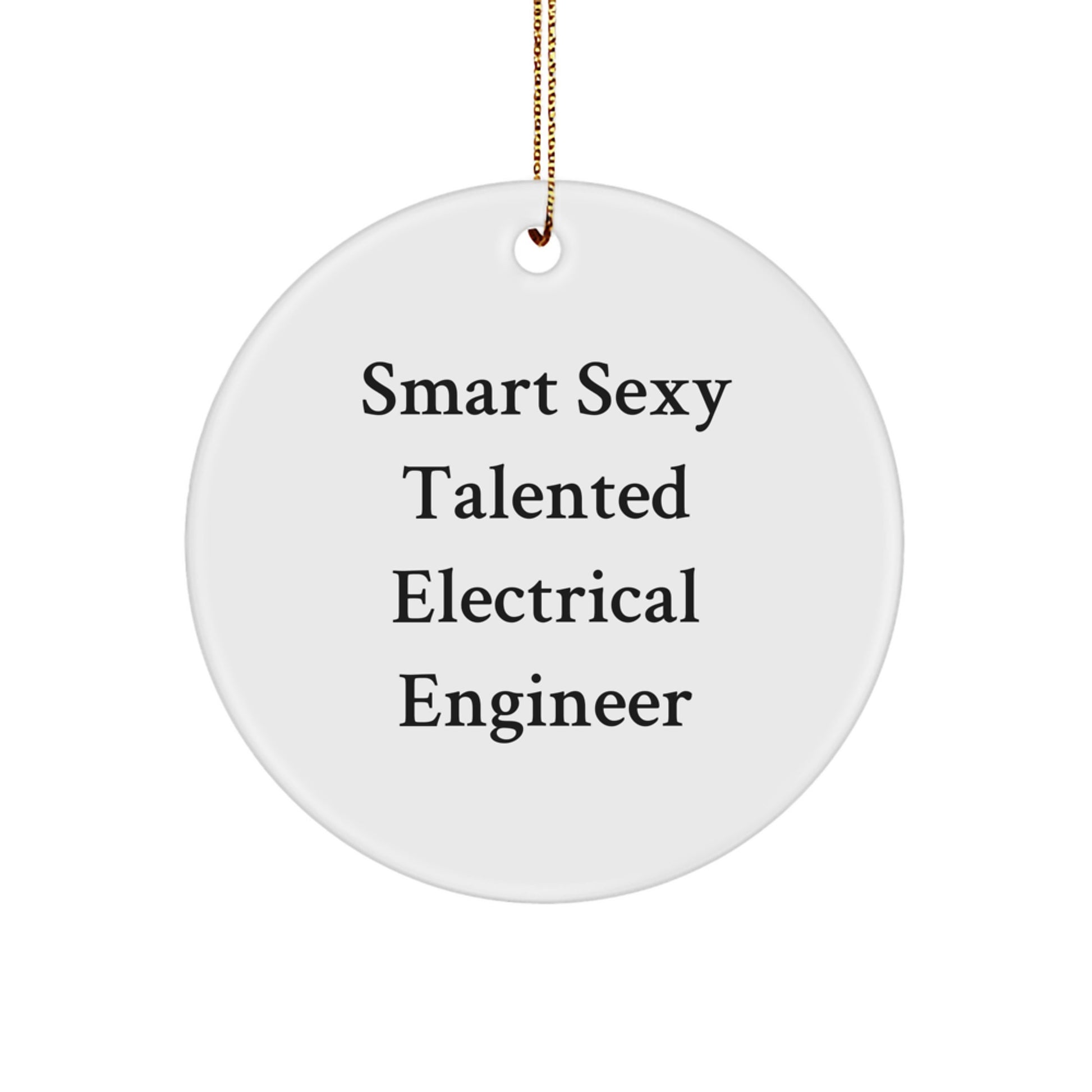 Funny Electrical Engineer Gifts for Men, Smart Sexy Talented Circle Ornament, Christmas Unique Gifts from Friends, Coworkers, Family - Image 1