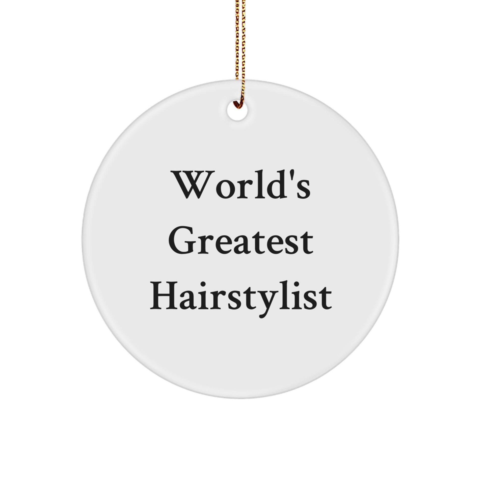 Funny Hairstylist Gifts from Men, World's Greatest Hairstylist Quote Christmas Unique Gifts, Circle Ornament for Friends and Family - Image 1