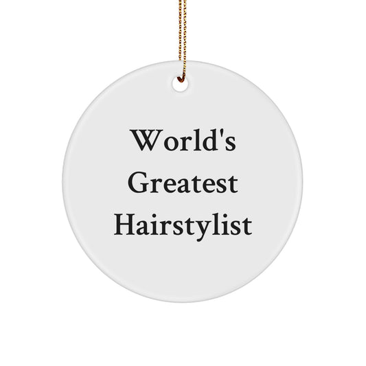 Funny Hairstylist Gifts from Men, World's Greatest Hairstylist Quote Christmas Unique Gifts, Circle Ornament for Friends and Family - Image 1