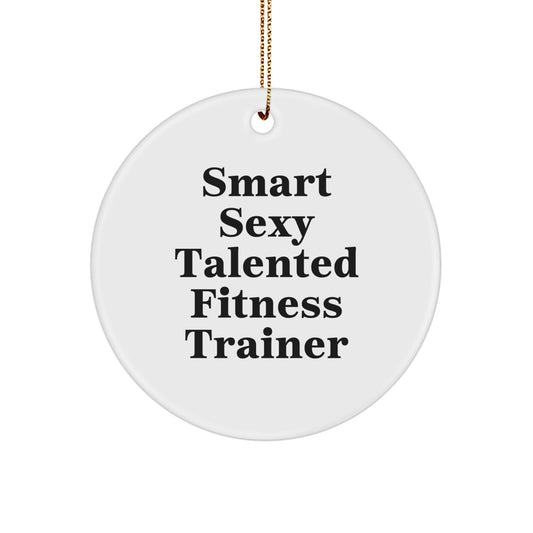 Funny Fitness Trainer Gifts for Men, Unique Circle Ornament Quotes 'Smart Sexy Talented', Christmas Decorations from Friends - Image 1