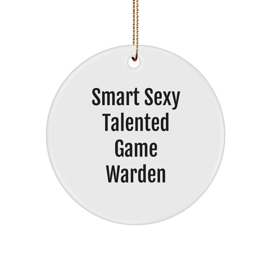 Smart Sexy Talented Game Warden Christmas Unique Gifts for Men Funny Circle Ornament from Family - Image 1