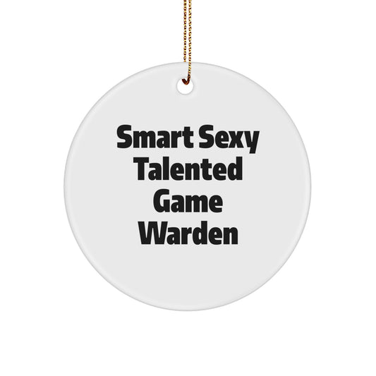 Funny Game Warden Gifts for Christmas - Smart Sexy Talented Circle Ornament, Gifts from Friends to Game Wardens - Image 1
