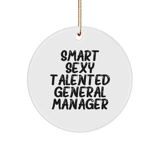 Funny General Manager Christmas Unique Gifts for Men, Women, Friends, or Coworkers, 'Smart Sexy Talented General Manager' Circle Ornament, Unique Christmas Decorations - Image 1
