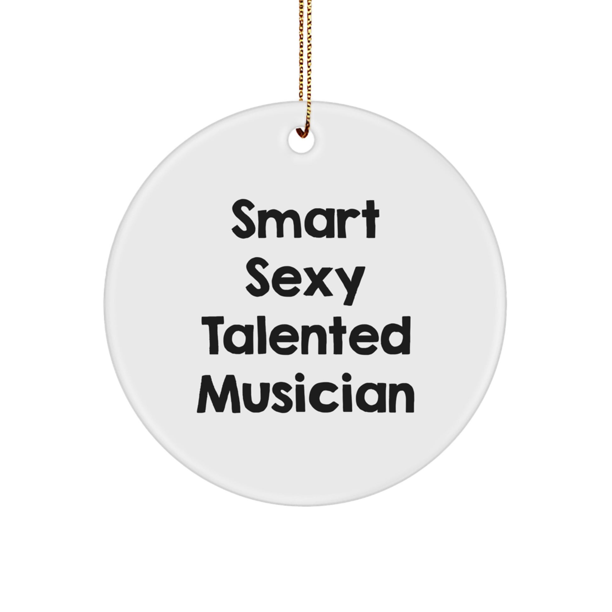 Funny Musician Circle Ornament Gifts for Musician Friends from Men, 'Smart Sexy Talented Musician' Christmas Unique Gifts - Image 1