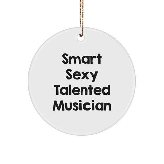 Funny Musician Circle Ornament Gifts for Musician Friends from Men, 'Smart Sexy Talented Musician' Christmas Unique Gifts - Image 1