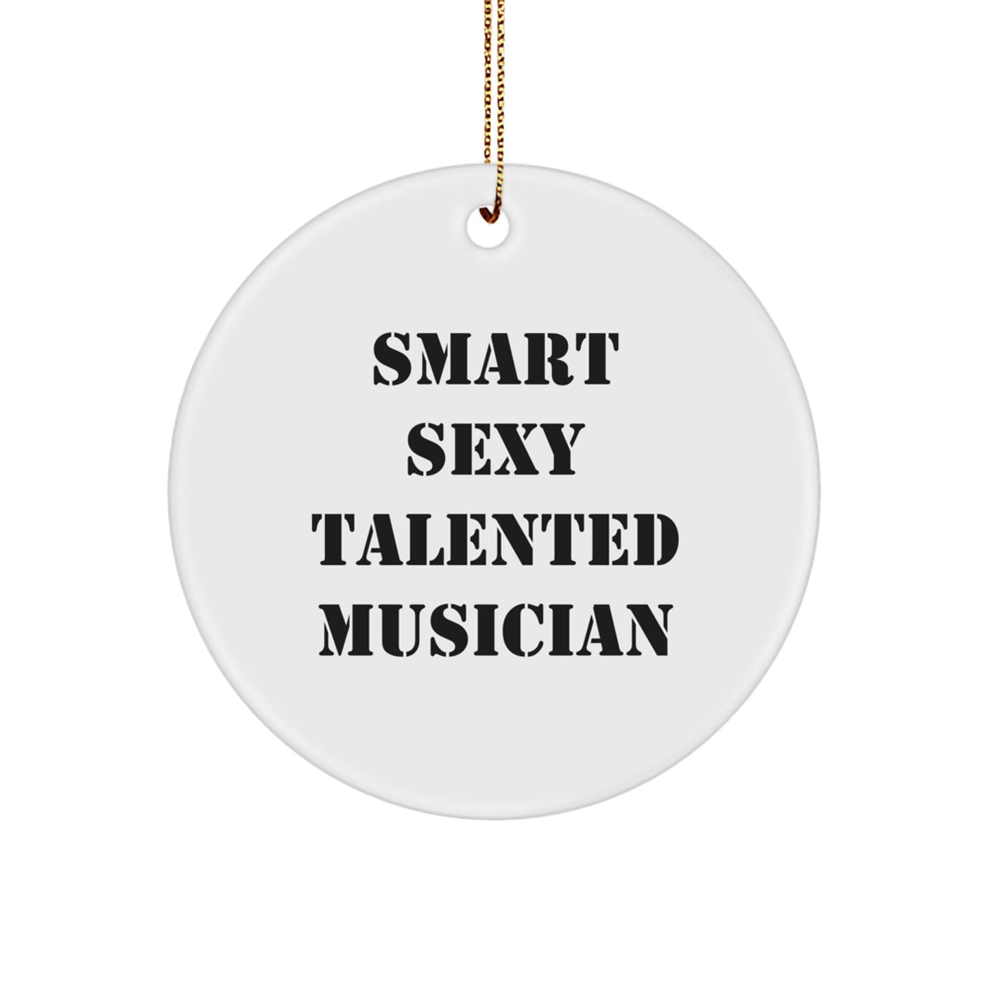 Smart Sexy Talented Musician Christmas Unique Gifts for Musician Friends Circle Ornament - Image 1