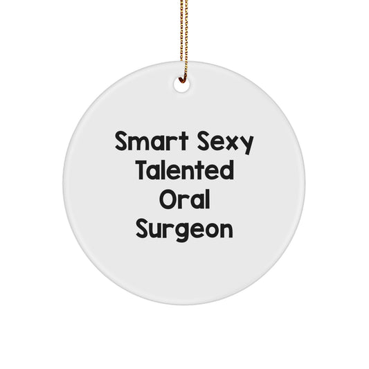 Funny Oral Surgeon Gifts from Friends for Christmas Unique Circle Ornament, Smart Sexy Talented - Image 1