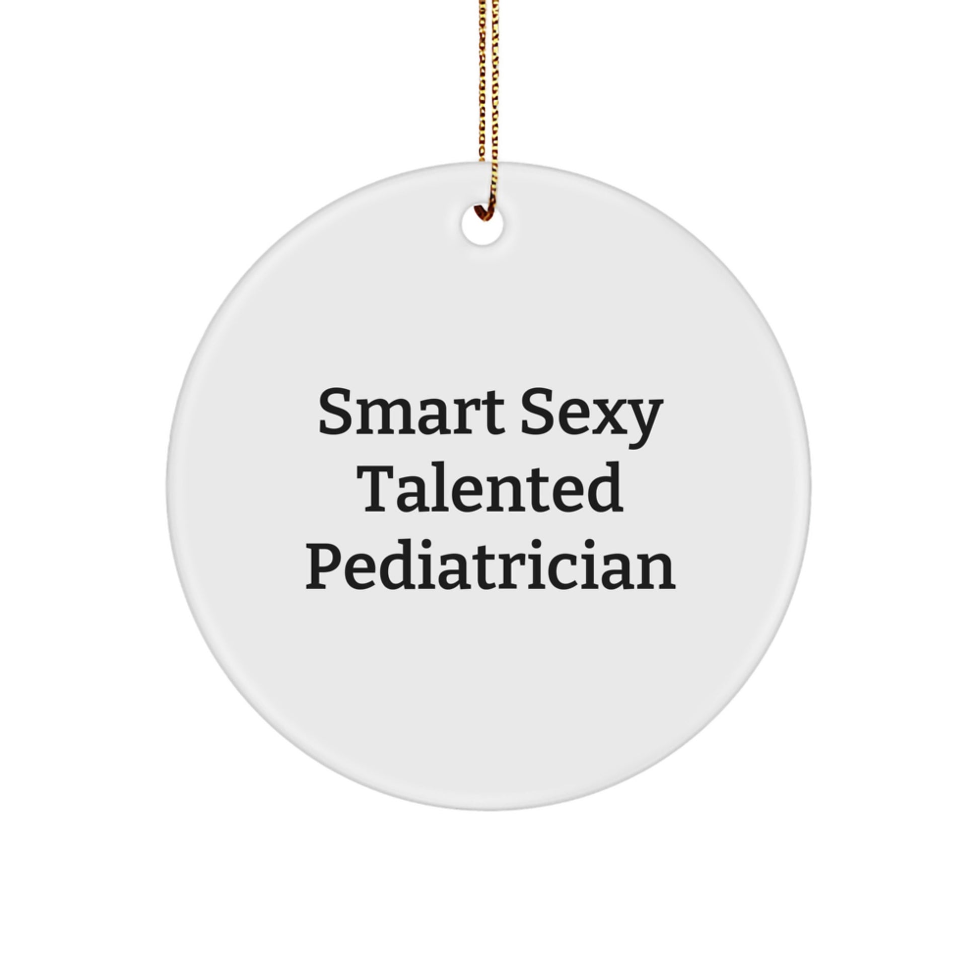 Funny Pediatrician Gift Christmas Circle Ornament 'Smart Sexy Talented' - Image 1