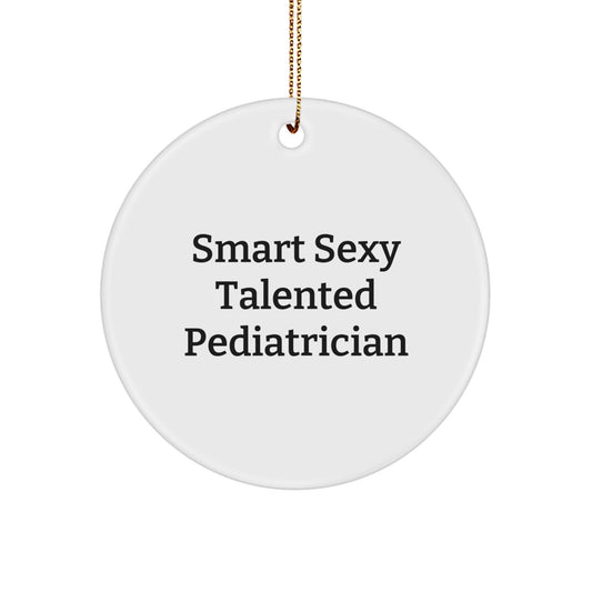 Funny Pediatrician Gift Christmas Circle Ornament 'Smart Sexy Talented' - Image 1