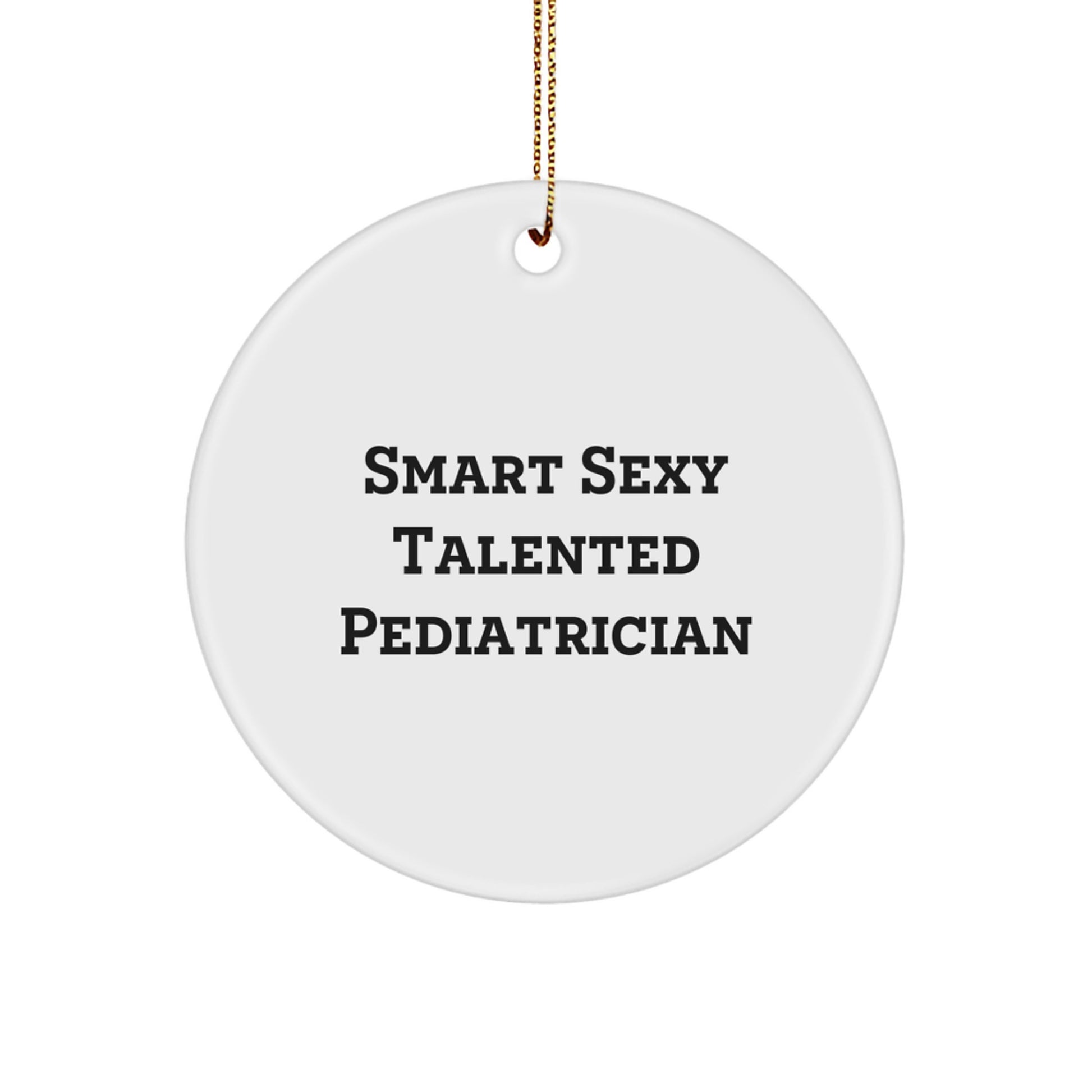 Funny Gifts from Friends for Smart Sexy Talented Pediatrician Christmas Circle Ornament - Image 1