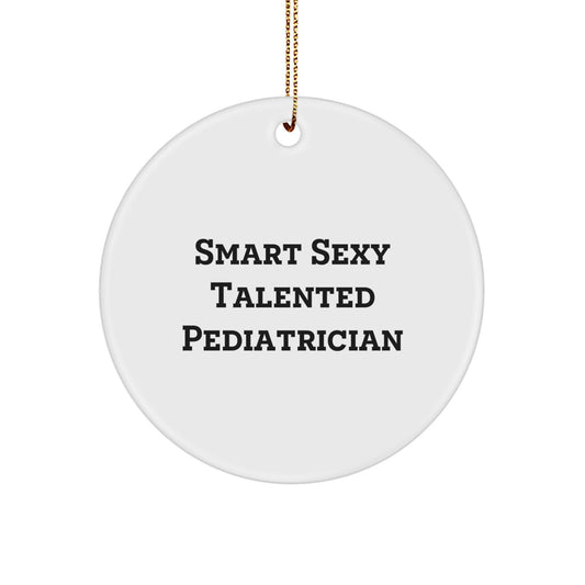 Funny Gifts from Friends for Smart Sexy Talented Pediatrician Christmas Circle Ornament - Image 1